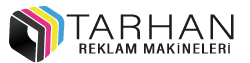 Tarhan Reklam Makinaları | Uv Baskı Makinası | Hybrid uv baskı makinesi